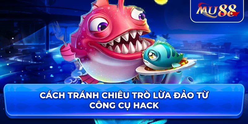 Cách tránh chiêu trò lừa đảo từ công cụ hack