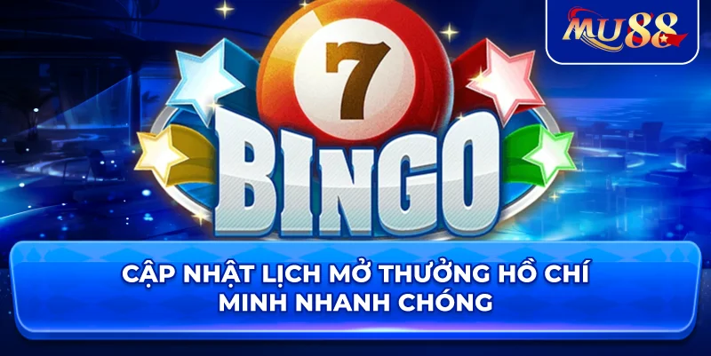Cập nhật lịch mở thưởng Hồ Chí Minh nhanh chóng