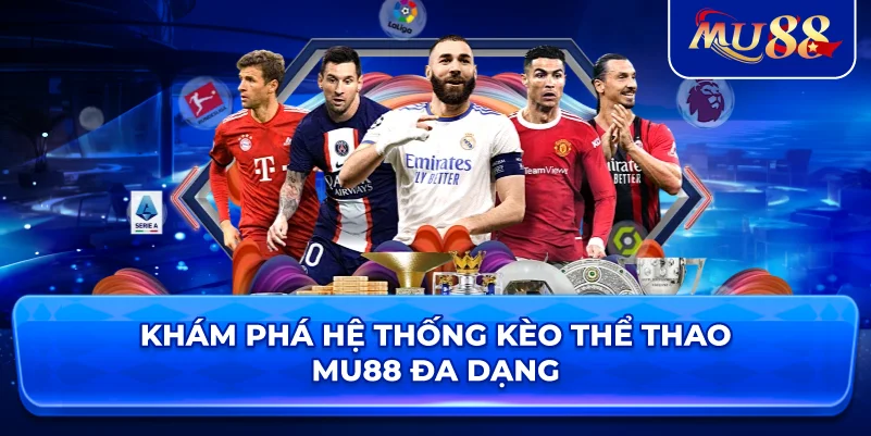 Khám phá hệ thống kèo thể thao MU88 đa dạng