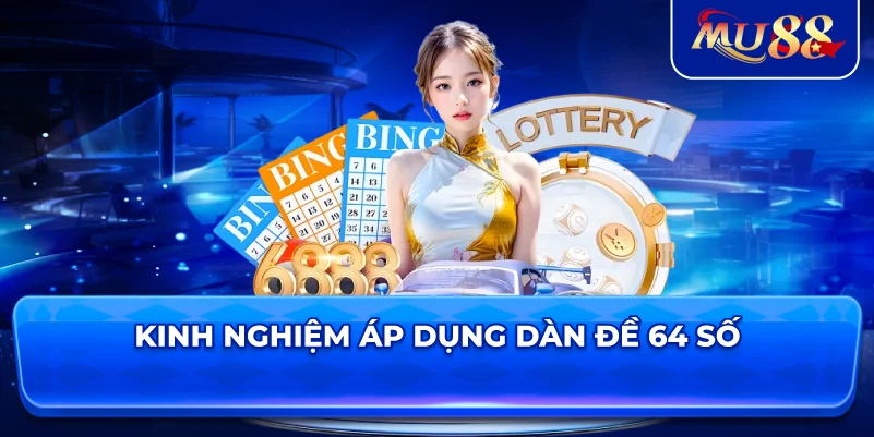 Kinh nghiệm áp dụng dàn đề 64 số