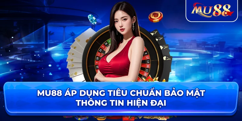 MU88 áp dụng tiêu chuẩn bảo mật thông tin hiện đại