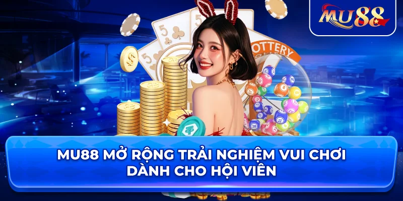 MU88 mở rộng trải nghiệm vui chơi dành cho hội viên