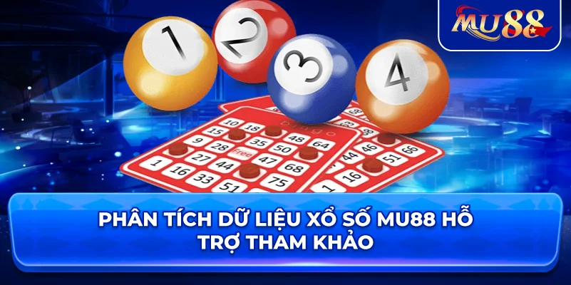 Phân tích dữ liệu xổ số MU88 hỗ trợ tham khảo