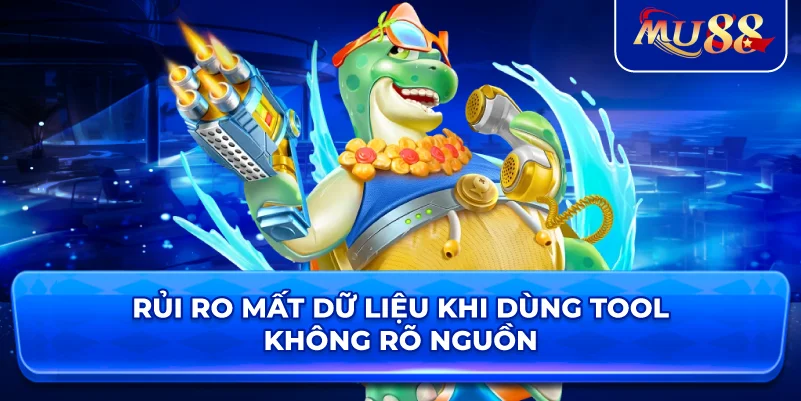 Rủi ro mất dữ liệu khi dùng tool không rõ nguồn