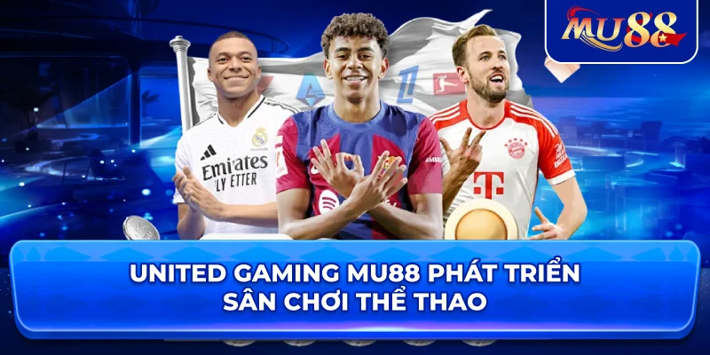 United Gaming MU88 phát triển sân chơi thể thao